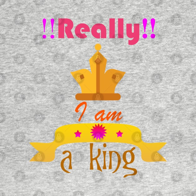 Really!! i am a king by Astroidworld